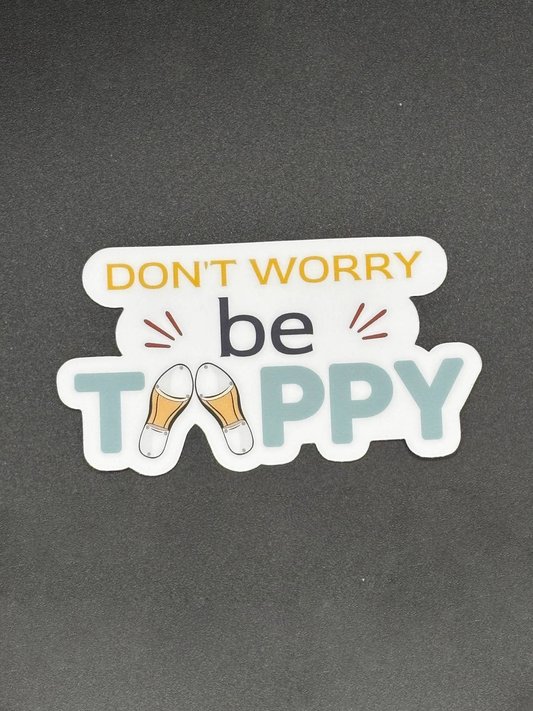 Dont Worry be Tappy Vinyl Sticker