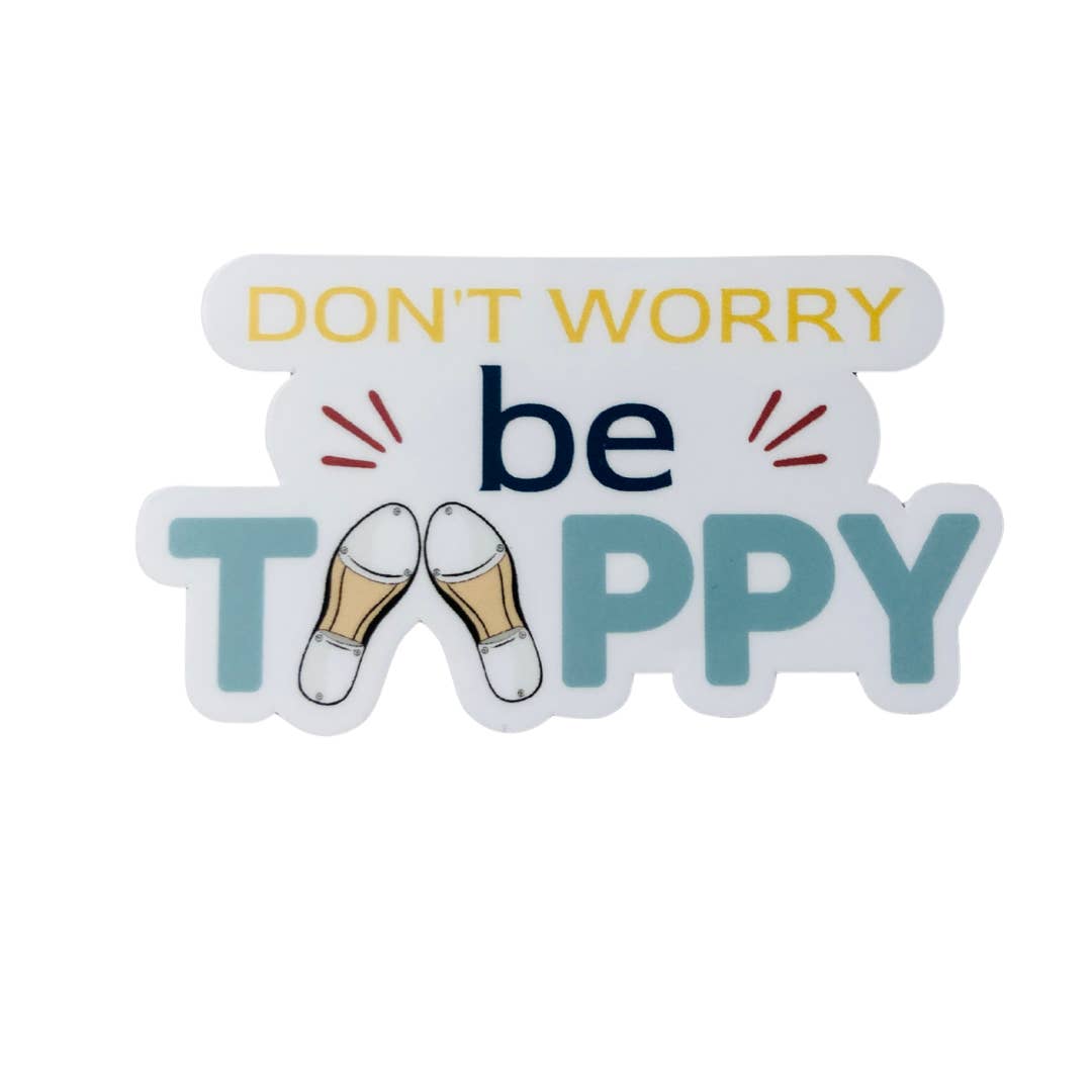 Dont Worry be Tappy Vinyl Sticker